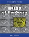 Microscopic Worlds: Volume 1: Bugs of the Ocean