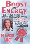 Boost Your Energy: Fine Tune Your Body & Mind with Natural Anti Ageing Hormones