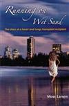 Running on Wet Sand: The Story of a Heart and Lungs Transplant Recipient