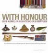 With Honour - Our Nation, Our Army, Our History: New Zealand's History Told Through the Collection of the QEII Army Museum