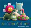 Simple Softies for the Whole Family