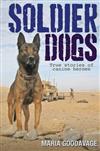 Soldier Dogs: True Stories of Canine Heroes