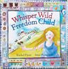 Whisper Wild, Freedom Child
