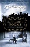 The Secret Rooms: A True Gothic Mystery