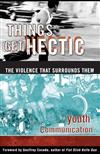 Things Get Hectic: Teens Write about the Violence That Surrounds Them
