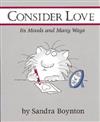 Consider Love: Its Moods and Many Ways