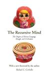 The Recursive Mind: The Origins of Human Language, Thought, and Civilization