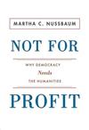 Not for Profit: Why Democracy Needs the Humanities