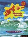 Art is..Making, Creating & Appreciating: 1