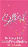 Spell Bound: The Teenage Witch's Essential Wicca Handbook