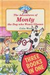 Adventures of Monty, the Dog Who Wears Glasses: Monty, the Dog Who Wears Glasses , Monty Bites Back , Monty Must be Magic