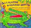 Alligator Raggedy Mouth: Making Music with Poems and Rhymes