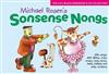Sonsense Nongs: Michael Rosen's Book of Silly Songs, Daft Ditties, Crazy Croons, Loony Lyrics, Batty Ballads