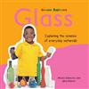 Glass: Exploring the Science of Everyday Materials