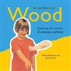 Wood: Exploring the Science of Everyday Materials