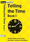 Telling the Time: Photocopiable Resourcesfor Key Stage 1 and Early Key Stage 2: Bk 1