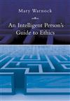 Intelligent Person's Guide to Ethics, An