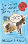 The Donkey Who Carried the Wounded: The Famous Story of Simpson and His Donkey - a True Anzac Legend