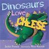 Dinosaurs Love Cheese