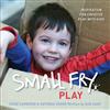 Small Fry - Play: Inspiration for Creative Play with Kids