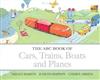 The ABC Book of Cars, Trains, Boats and Planes