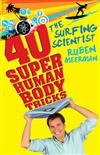 The Surfing Scientist: 40 Superhuman Body Tricks