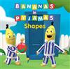 Bananas in Pyjamas - Shapes