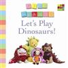 Let's Play Dinosaurs!