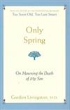 Only Spring: On Mourning the Death of My Son