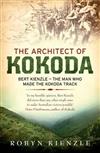 The Architect of Kokoda: Bert Kienzle - The Man Who Made the Kokoda Track