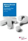 Where Should I Work?: Choosing the Best Place to Work