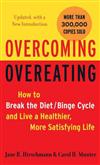 Overcoming Overeating: How to Break the Diet/binge Cycle and Live a Healthier, More Satisfying Life