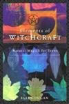 Elements of Witchcraft: Natural Magick for Teens