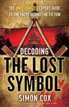 Decoding the Lost Symbol: The Unauthorized Expert Guide to the Facts Behind the Fiction