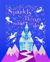 Sparkly Things to Make and Do