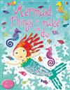 Mermaid Things to Make and Do