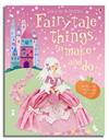 Fairytale Things to Make and Do