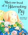 Whoever's Heard of a Hibernating Pig?