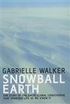 Snowball Earth: The Story of the Global Catastrophe That Spawned Life as We Know it