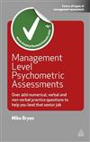 Management Level Psychometric Assessments: Over 400 Numerical, Verbal and Non-verbal Practice Questions to Help You Land That Senior Job