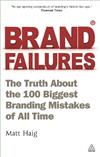 Brand Failures: The Truth About the 100 Biggest Branding Mistakes of All Time
