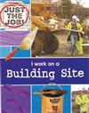 I Work on a Building Site