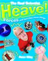 Heave: Forces and How They Move Things