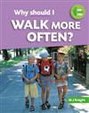 Why Should I Walk More Often?