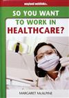 So You Want to Work in Healthcare