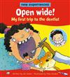 Open Wide!: My First Trip to the Dentist