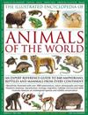 The Illustrated Encyclopedia of Animals of the World: An Expert Reference Guide to 840 Amphibians, Reptiles and Mammals from Every Continent