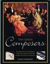 The Great Composers: An Illustrated Encyclopedia of the Lives and Works of the World's Best-Loved Composers