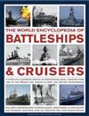 The World Encyclopedia of Battleships and Cruisers: A Complete Illustrated History of International Naval Warships from 1860 to the Present Day Shown in Over 1200 Archive Photographs