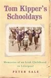 Tom Kipper's Schooldays: Memories of an Irish Childhood in Liverpool